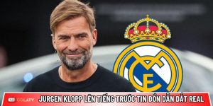 Jurgen Klopp lên tiếng trước tin đồn dẫn dắt Real Madrid