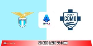 Soi kèo Lazio vs Como, 2h45 ngày 20/01 – Vòng 21 Serie A