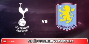 Soi kèo Tottenham vs Aston Villa, 0h45 ngày 11/01 – FA Cup