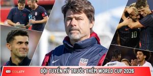 Đội tuyển Mỹ trước thềm World Cup 2026: Sự chuẩn bị kỹ càng