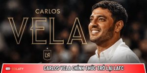 Carlos Vela chính thức trở lại LAFC với vai trò đồng chủ sở hữu