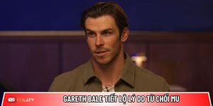Gareth Bale tiết lộ lý do từ chối MU dù nhận đề nghị kỷ lục