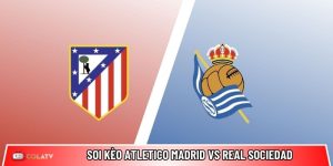 Soi kèo Atletico Madrid vs Real Sociedad, 0h30 ngày 8/3 – La Liga