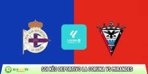 Soi kèo Deportivo La Coruna vs Mirandes, 1h30 21/4  – La Liga 2
